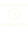length of tour - 45 minutes